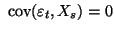 $ \mathop{\hbox{ cov}}\nolimits ({\varepsilon}_t,X_s)=0$
