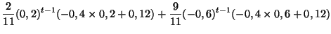 $\displaystyle \frac{2}{11}(0,2)^{t-1}(-0,4\times0,2+0,12)+\frac{9}{ 11}(-0,6)^{t-1}(-0,4\times0,6+0,12)$