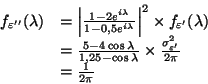 \begin{displaymath}
\begin{array}{rl}
f_{{\varepsilon}''}({\lambda})&=\left\vert...
...2_{{\varepsilon}'}}{ 2{\pi}}\\
&=\frac{1}{2{\pi}}
\end{array}\end{displaymath}