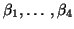 $ {\beta}_1,\ldots,{\beta}_4$
