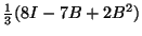 $ \frac{1}{3}(8I-7B+2B^2)$