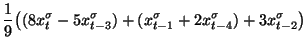 $\displaystyle \frac{1}{ 9}\bigl((8x^{\sigma}_t-5x_{t-3}^{\sigma})+(x^{\sigma}_{t-1}+2x^{\sigma}_{t-4})+3x^{\sigma}_{t-2}\bigr)$