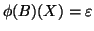 $ {\phi}(B)(X)={\varepsilon}$