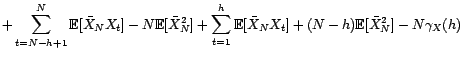 $\displaystyle (N-h){\gamma}_X(h)-N{\mathbb{E}}[\bar X_N^2]$