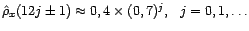 $\displaystyle \hat{\rho}_x(12j)\approx(0,7)^j,\ \ j=0,1,\ldots$