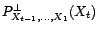 $ P^\bot_{X_{t-1},X_{t-2},\ldots}(X_t)$