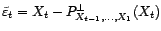$ P^\bot_{X_{t-1},\ldots,X_{1}}(X_t)$