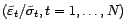 $ \tilde{\sigma}^2_t=\mathop{\hbox{\upshape {var}}}\nolimits (\tilde{\varepsilon}_t)$