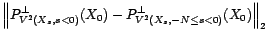 $\displaystyle \left\Vert P^\bot_{V^2(X_s,s<N)}(X_N)-P^\bot_{V^2(X_s,1\leq s<N)}(X_N)\right\Vert_2$