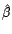 $ \hat{\beta}$