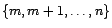 $ \{m,m+1,\ldots,n\}$