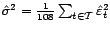 $ \hat{\sigma}^2=\frac{1}{108}\sum_{t\in{\cal T}}\hat{\varepsilon}_t^2$