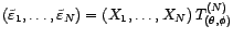$\displaystyle \left(X_1,\ldots,X_N\right)=\left(\tilde{\varepsilon}_1,\ldots,\tilde{\varepsilon}_N\right)S_{({\theta},{\phi})}^{(N)} $