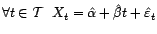 $\displaystyle \forall t\in{\cal T}\ \ X_t=\hat{\alpha}+\hat{\beta} t+\hat{\varepsilon}_t $