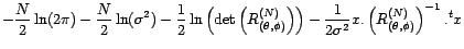 $\displaystyle \ln\left(\frac{1}{\sqrt{(2{\pi})^N\det\left({\Gamma}_{\left({\the... ...{\left({\theta},{\phi},{\sigma}^2\right)}^{(N)}\right)^{-1}.{}^tx\right)\right)$