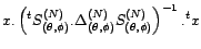$\displaystyle x.\left({R}_{\left({\theta},{\phi}\right)}^{(N)}\right)^{-1}.{}^tx$