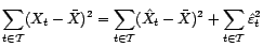 $\displaystyle \sum_{t\in{\cal T}}(X_t-\bar X)^2=\sum_{t\in{\cal T}}(\hat X_t-\bar X)^2+\sum_{t\in{\cal T}}\hat{\varepsilon}_t^2 $