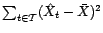 $ \sum_{t\in{\cal T}}(\hat X_t-\bar X)^2$