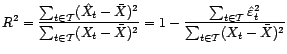 $\displaystyle R^2=\frac{\sum_{t\in{\cal T}}(\hat X_t-\bar X)^2}{\sum_{t\in{\cal... ...c{\sum_{t\in{\cal T}}\hat{\varepsilon}_t^2}{\sum_{t\in{\cal T}}(X_t-\bar X)^2} $