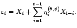 $\displaystyle {\varepsilon}_t=X_t-P^\bot_{V^2(X_{s},s<t)}(X_t)=X_t+\sum_{i=1}^{+\infty}{\eta}_{i}^{\left({\theta},{\phi}\right)}X_{t-i} $