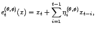 $\displaystyle {\varepsilon}_t=X_t+\sum_{i=1}^{t-1}{\eta}_{i}^{\left({\theta},{\phi}\right)}X_{t-i}. $