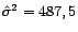 $ \hat{\sigma}^2=487,5$