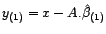 $\displaystyle \hat{\beta}_{(1)}=\left({}^tA\left(R^{(N)}_{(\hat{\theta}_{(1)},\... ...t)^{-1}{}^tA\left(R^{(N)}_{(\hat{\theta}_{(1)},\hat{\phi}_{(1)})}\right)^{-1}x $