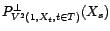 $\displaystyle \check X_T(s)=P^\bot_{V^2\left(1,X_t,t\in T\right)}(X_s)=a_0(s,{\beta})+\sum_{t\in T}a_t(s,{\beta})X_t $