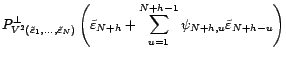 $\displaystyle P^\bot_{V^2(\tilde{\varepsilon}_1,\ldots,\tilde{\varepsilon}_N)}(X_{N+h})$