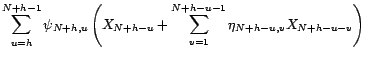 $\displaystyle \sum_{u=h}^{N+h-1}{\psi}_{N+h,u}\tilde{\varepsilon}_{N+h-u}$
