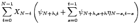 $\displaystyle \sum_{u=h}^{N+h-1}{\psi}_{N+h,u}\left(X_{N+h-u}+\sum_{v=1}^{N+h-u-1}{\eta}_{N+h-u,v}X_{N+h-u-v}\right)$