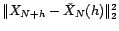 $\displaystyle \hat X_N(h)=\sum_{t=0}^{N-1}X_{N-t}\left(\hat{\psi}_{N+h,t}+\sum_{s=0}^{t-1}\hat{\psi}_{N+h,s+h}\hat{\eta}_{N-s,t-s}\right) $