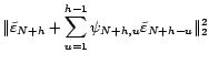 $\displaystyle \Vert X_{N+h}-\check X_N(h)\Vert_2^2$