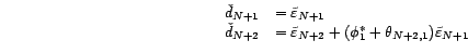 $\displaystyle \check{d}_{N+h}+{\phi}_1^*\check{d}_{N+h-1}+\cdots+{\phi}_{p^*}^*... ..._{N+h-p^*}=\sum_{j=0}^{q\wedge h-1}{\theta}_{N+h,j}\tilde{\varepsilon}_{N+h-j} $