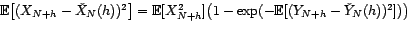 \begin{displaymath} \begin{array}{rl} \check X_N(h)&={\mathbb{E}}[X_{N+h}\vert X... ...r 2}{\mathbb{E}}[(Y_{N+h}-\check Y_{N}(h))^2]\bigr) \end{array}\end{displaymath}