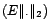 $ (E,\Vert .\Vert_2)$