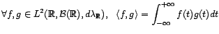 $ L^2({\mathbb{R}},{\cal B}({\mathbb{R}}),d{\lambda}_{\mathbb{R}})$