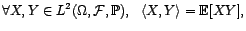 $\displaystyle \forall f,g\in L^2({\mathbb{R}}^d,{\cal B}({\mathbb{R}}^d),d{\lam... ...\rangle=\int_{{\mathbb{R}}^d}f(t_1,\ldots,t_d)g(t_1,\ldots,t_d)dt_1\ldots dt_d $