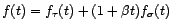 $\displaystyle f(t)=f_{\tau}(t)+(1+{\beta}t)f_{\sigma}(t) $