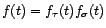 $\displaystyle f(t)=f_{\tau}(t)f_{\sigma}(t) $