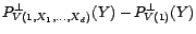 $\displaystyle P^\bot_{V(1,X_1,\ldots,X_d)}(Y)-{\mathbb{E}}[Y]$