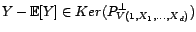 $\displaystyle P^\bot_{V(1,X_1,\ldots,X_d)}(Y)-{\mathbb{E}}[Y]=0$