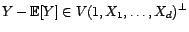 $\displaystyle Y-{\mathbb{E}}[Y]\in Ker(P^\bot_{V(1,X_1,\ldots,X_d)})$