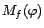$\displaystyle M_e({\varphi})={}^tM_e({\varphi})\ ; $