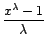 $\displaystyle \frac{x^{\lambda}-1}{\lambda}$