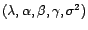 $ ({\lambda},{\alpha},{\beta},{\gamma},{\sigma}^2)$
