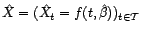 $ \hat X=(\hat X_t=f(t,\hat{\beta}))_{t\in{\cal T}}$