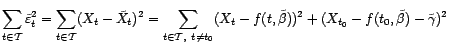 $\displaystyle \sum_{t\in{\cal T}}\tilde{\varepsilon}_t^2=\sum_{t\in{\cal T}}(X_... ...t_0}(X_t-f(t,\tilde{\beta}))^2+(X_{t_0}-f(t_0,\tilde{\beta})-\tilde{\gamma})^2 $