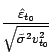 $\displaystyle \frac{\hat{\varepsilon}_{t_0}}{\sqrt{\tilde{\sigma}^2v^2_{t_0}}} $