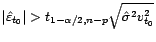 $\displaystyle \left\vert \hat{\varepsilon}_{t_0}\right\vert >t_{1-{\alpha}/2,n-p}\sqrt{\hat{\sigma}^2v^2_{t_0}} $